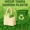 Mengenal Keuntungan Hidup Tanpa Sampah Plastik