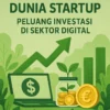 Berita Terkini Dunia Startup: Peluang Investasi di Sektor Digital